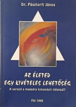P�sztorfi J�nos - Az �leted egy kiv�teles lehet�s�g
