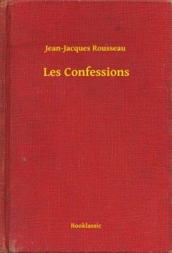 Jean-Jacques Rousseau - Les Confessions
