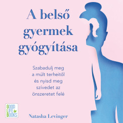 Natasha Levinger - A belső gyermek gyógyítása