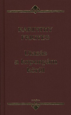 Karinthy Frigyes - Utazs a koponym krl