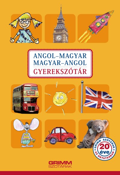 Hessky Regina - Iker Bertalan - Mozsárné Magay Eszter - P. Márkus Katalin - Angol-magyar, magyar-angol gyerekszótár