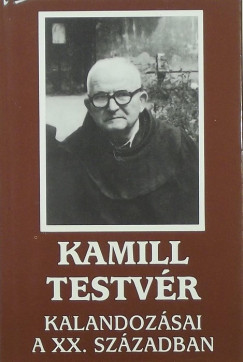 Kovcs Kamill - Kamill testvr kalandozsai a XX. szzadban (dediklt)