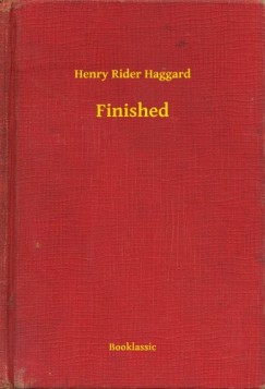 Henry Rider Haggard - Finished