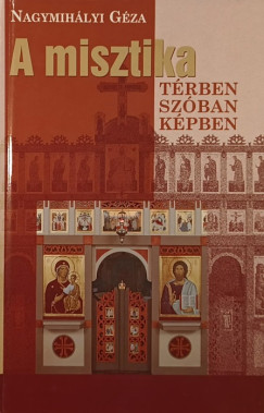 Nagymihlyi Gza - A misztika trben, szban, kpben (dediklt)