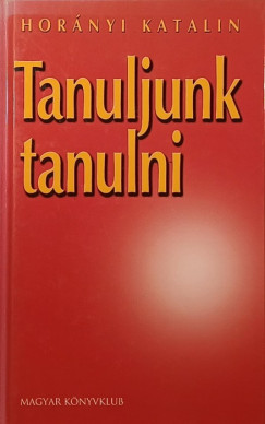 Horányi Katalin - Tanuljunk tanulni