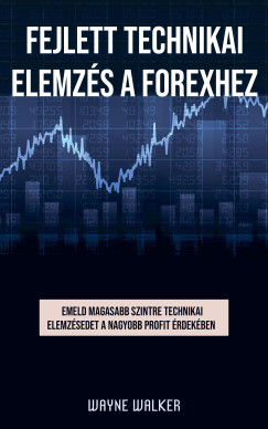 Wayne Walker - Fejlett technikai elemz�s a forexhez