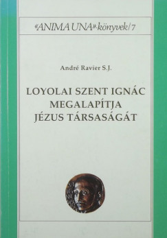André Ravier - Loyolai Szent Ignác megalapítja Jézus Társaságát