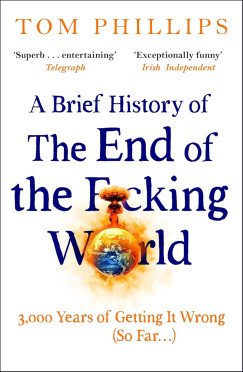 Tom Phillips - A Brief History of the End of the F*cking World