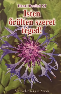 Henri Boulad Sj - Isten őrülten szeret téged!