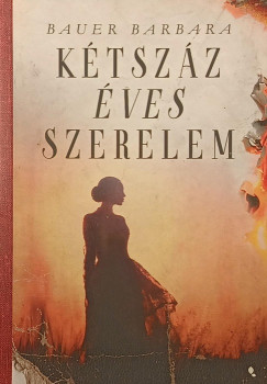 Bauer Barbara - Kétszáz éves szerelem