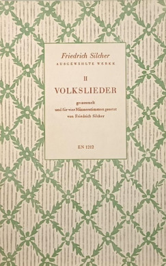 Volkslieder gesammelt und ffr vier Mnnerstimmen gesetzt von Friedrich Scilcher