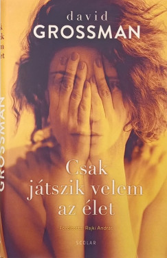 David Grossman - Csak játszik velem az élet