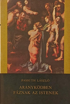 Passuth László - Aranyködben fáznak az istenek