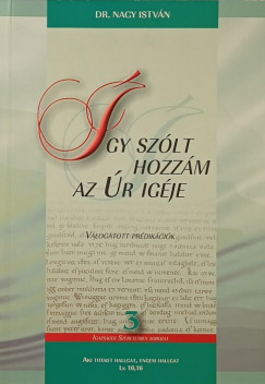 Nagy Istvn - gy szlt hozzm az r igje 3.