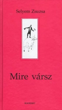 Selyem Zsuzsa - Mire vrsz