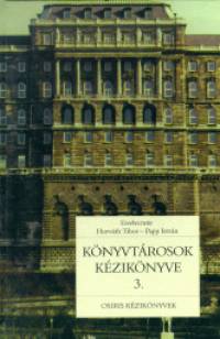 Dr. Horvth Tibor   (Szerk.) - Papp Istvn   (Szerk.) - Knyvtrosok kziknyve 3.