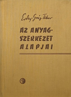 Erdey-Grúz Tibor - Az anyagszerkezet alapjai