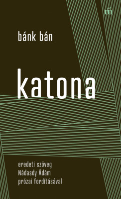 Katona József - Bánk bán - eredeti szöveg Nádasdy Ádám prózai fordításával