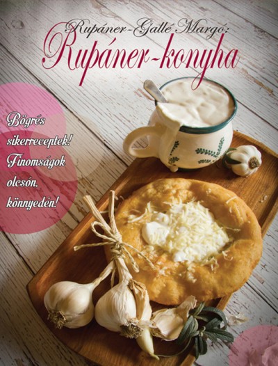 Rupáner-Gallé Margó - Bokor Pál  (Szerk.) - Rupáner-konyha