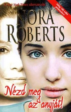 Nora Roberts - Nzd meg az anyjt!