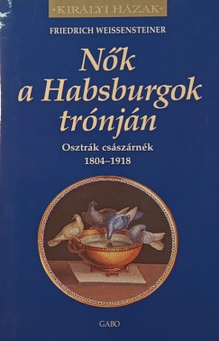 Friedrich Weissensteiner - N�k a Habsburgok tr�nj�n