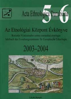 Liszka Jzsef   (Szerk.) - Az Etnolgiai Kzpont vknyve, 2003-2004.