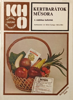 Dr. Bálint György (Szerk.) - Berta Béla (Szerk.) - Kertbarátok műsora