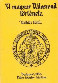 Kisbán Emil - A magyar Pálosrend története I.