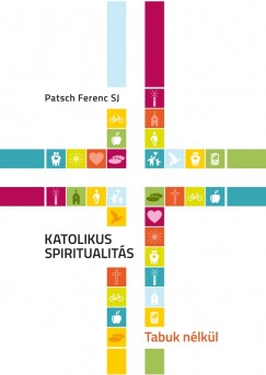 Patsch Ferenc Sj - Katolikus spiritualits - Tabuk nlkl