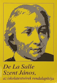 De La Salle Szent János, az iskolatestvérek rendalapítója
