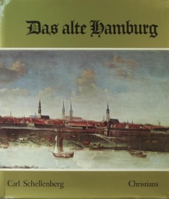 Carl Schellenberg - Das alte Hamburg