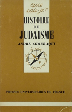 Andr Chouraqui - Histoire du Juddaisme