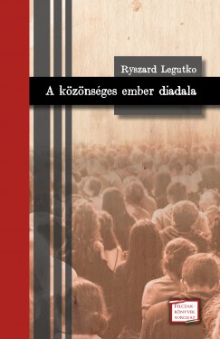 Ryszard Legutko - A kznsges ember diadala