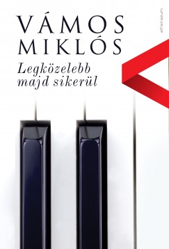 Vmos Mikls - Legkzelebb majd sikerl