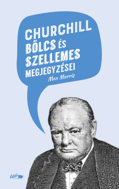 Max Morris   (sszell.) - Churchill blcs s szellemes megjegyzsei