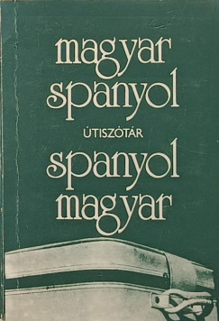 Dr. Király Rudolf (Szerk.) - Magyar - Spanyol / Spanyol - Magyar útiszótár