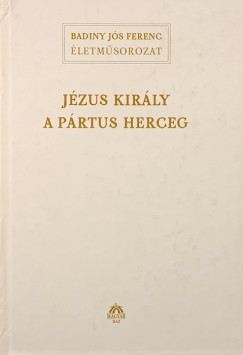 Badiny Jós Ferenc - Jézus Krisztus a pártus herceg