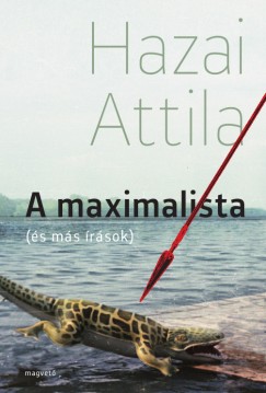 Hazai Attila - A maximalista