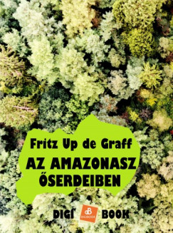 Fritz W. Up de Graff - Az Amazonasz serdeiben