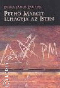 Burus Jnos Botond - Peth Marcit elhagyja az Isten