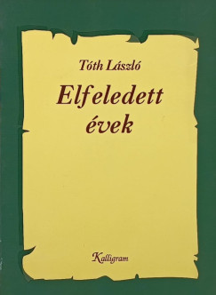 Tóth László - Elfeledett évek