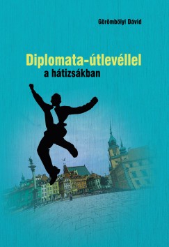 Görömbölyi Dávid - Diplomata-útlevéllel a hátizsákban