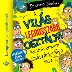 Joanna Nadin - Teszrek Csaba - A vilg legrosszabb osztlya Az Univerzum Csszrkirlya lesz