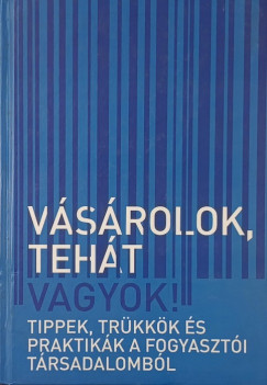 Dr. Szikora Veronika - V�s�rolok, teh�t vagyok