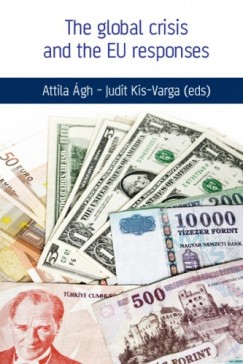 Judit Kis-Varga  Attila gh-  (Eds) - The global crisis and the Eu responses