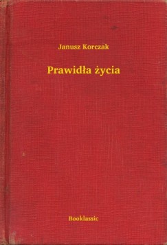 Janusz Korczak - Prawida ycia