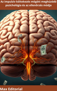 Az impulz�v k�ltekez�s m�g�tt megh�z�d� pszichol�gia �s az ellen�rz�s m�dja