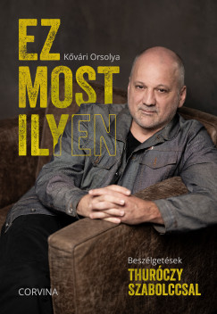 K�v�ri Orsolya - Ez most ilyen - Besz�lget�sek Thur�czy Szabolccsal