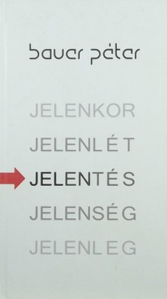Bauer Pter - Jel, Jelen, Jelents