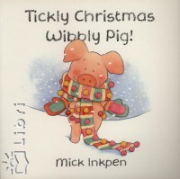Mick Inkpen - Tickly Christmas Wibbly Pig!
